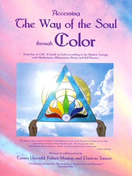 Accessing The Way of the Soul through Color - From Star to Cell: A Guide to Color according to the Masters Lineage With Meditations, Affirmations, Poetry and Self Practice
