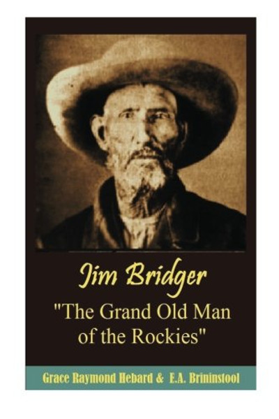 Jim Bridger The Grand Old Man  of the Rockies