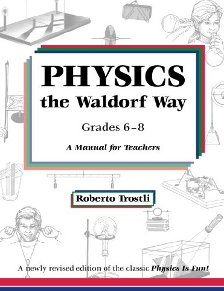 Physics the Waldorf Way: Grades 6-8: A Manual for Teachers