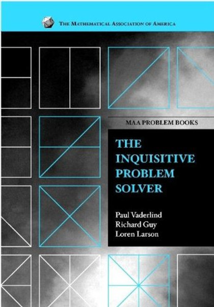 The Inquisitive Problem Solver (MAA Problem Book Series)