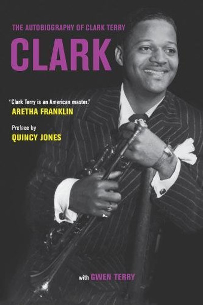 Clark: The Autobiography of Clark Terry