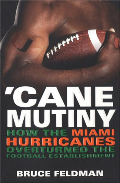 'Cane Mutiny: How the Miami Hurricanes Overturned the Football Establishment