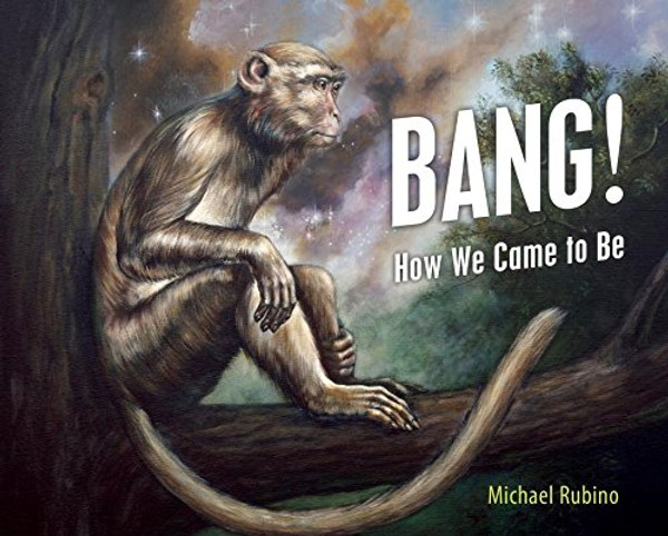 Bang!: How We Came to Be