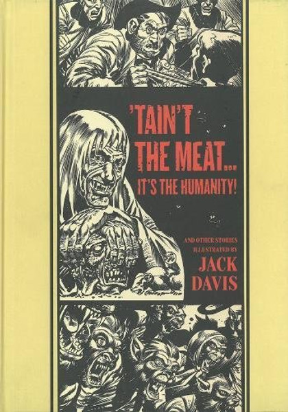 'Taint The Meat...It's The Humanity! and Other Stories (The EC Comics Library)