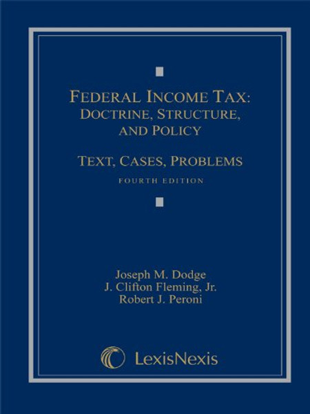 Federal Income Tax: Doctrine, Structure, and Policy: Text, Cases, Problems