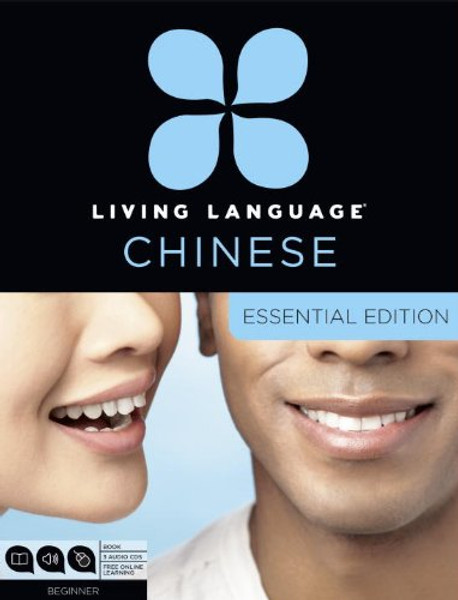 Living Language Chinese, Essential Edition: Beginner course, including coursebook, 3 audio CDs, Chinese character guide, and free onine learning