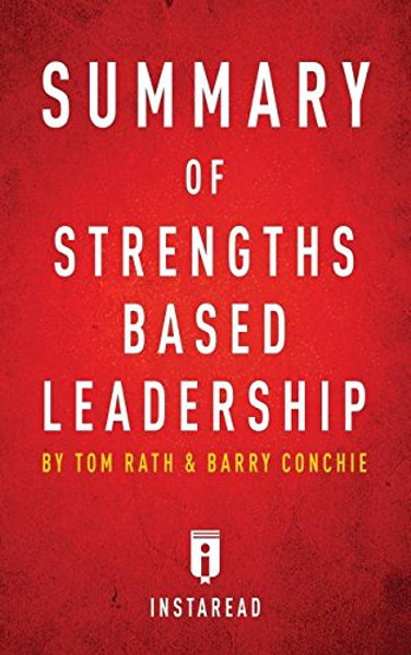 Summary of Strengths Based Leadership: by Tom Rath and Barry Conchie | Includes Analysis