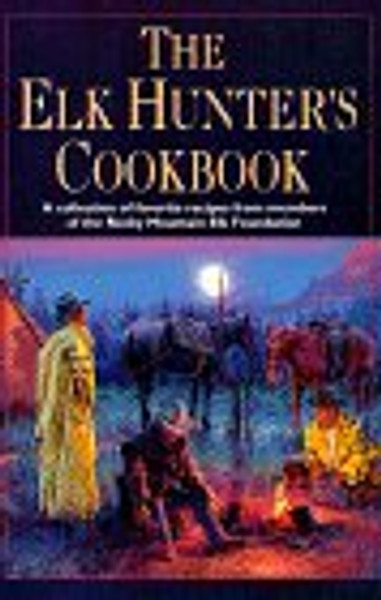 The Elk Hunter's Cookbook