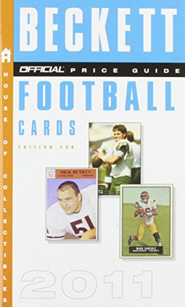 The Beckett Official Price Guide to Football Cards 2011, Edition #30 (Official Price Guide to Football Cards (Beckett))