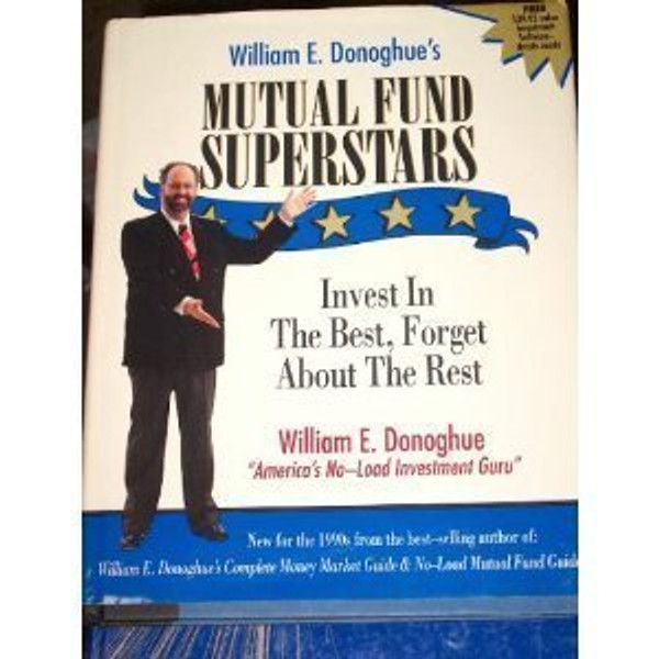 William E. Donoghue's Mutual Fund Superstars: Invest in the Best, Forget About the Rest