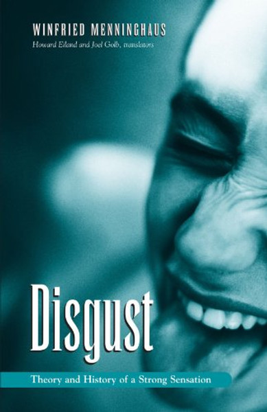 Disgust: The Theory and History of a Strong Sensation (Suny Series, Intersections: Philosophy and Critical Theory)