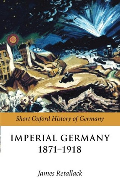 Imperial Germany 1871-1918 (Oxford Short History of Germany)