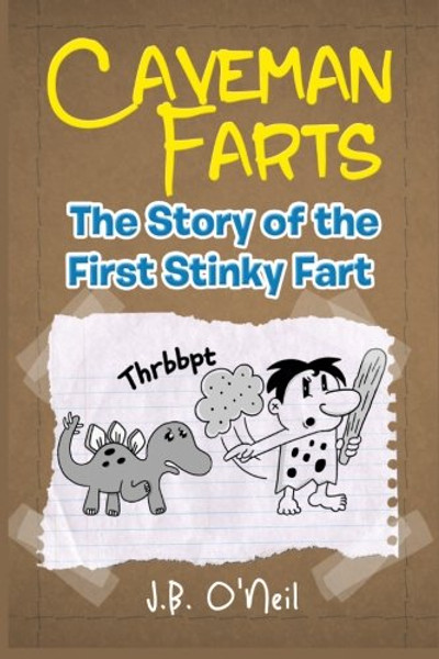 Caveman Farts: The Story of the First Stinky Fart (The Disgusting Adventures of Milo Snotrocket)