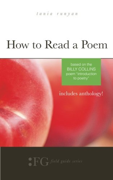 How to Read a Poem: Based on the Billy Collins Poem Introduction to Poetry: (Field Guide Series)