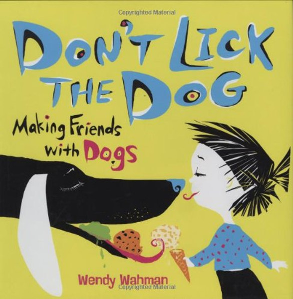 Don't Lick the Dog: Making Friends with Dogs