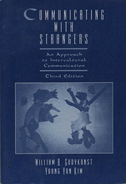 Communicating With Strangers: An Approach to Intercultural Communication