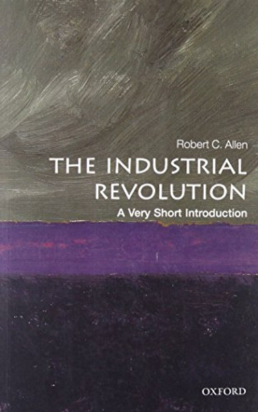 The Industrial Revolution: A Very Short Introduction (Very Short Introductions)