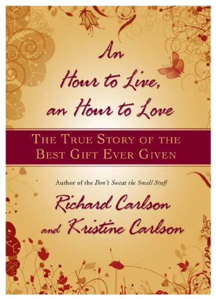 An Hour to Live, an Hour to Love: The True Story of the Best Gift Ever Given