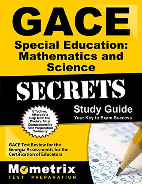 GACE Special Education: Mathematics and Science Secrets Study Guide: GACE Test Review for the Georgia Assessments for the Certification of Educators (Mometrix Secrets Study Guides)