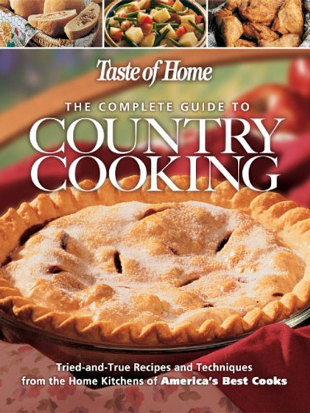 Taste of Home: The Complete Guide to Country Cooking