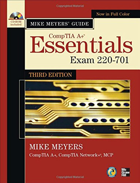 Mike Meyers' CompTIA A+ Guide: Essentials, Third Edition (Exam 220-701) (Mike Meyers' Computer Skills)