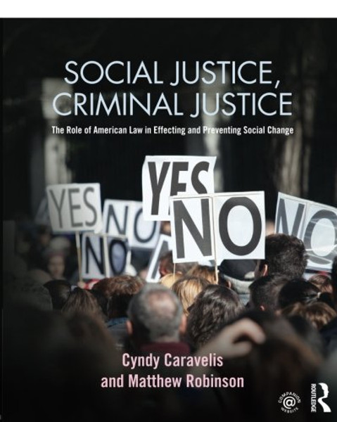 Social Justice, Criminal Justice: The Role of American Law in Effecting and Preventing Social Change