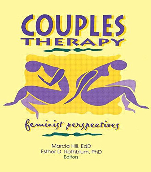 Couples Therapy: Feminist Perspectives (Monograph Published Simultaneously As Women & Therapy , Vol 19, No 3)