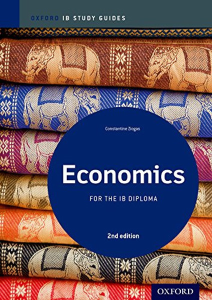 IB Economics 2nd Edition: Study Guide: Oxford IB Diploma Program (International Baccalaureate)