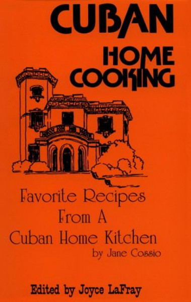 Cuban Home Cooking: Favorite Recipes from a Cuban Home Kitchen