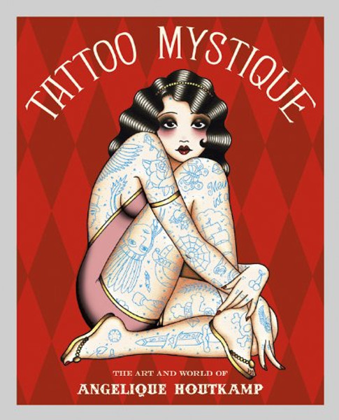 Tattoo Mystique:The Art and World of Angelique Houtkamp