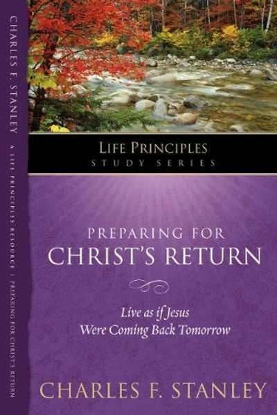 Preparing for Christ's Return (Life Principles Study Series)