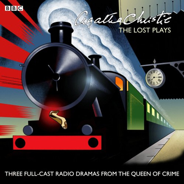 Agatha Christie: The Lost Plays: Three BBC Radio Full-Cast Dramas: Butter in a Lordly Dish, Murder in the Mews & Personal Call