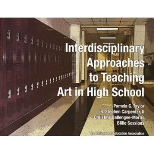 Interdisciplinary Approaches to Teaching Art in High School