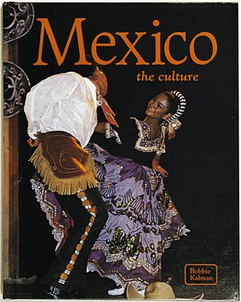 Mexico: The Culture (Lands, Peoples, & Cultures)