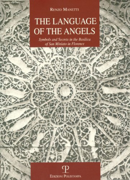 The Language of the Angels: Symbols and Secrets in the Basilica of San Miniato in Florence (La Storia Raccontata)
