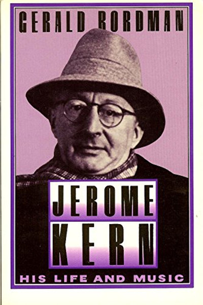 Jerome Kern: His Life and Music