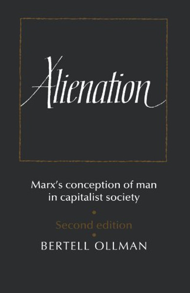 Alienation: Marx's Conception of Man in a Capitalist Society (Cambridge Studies in the History and Theory of Politics)