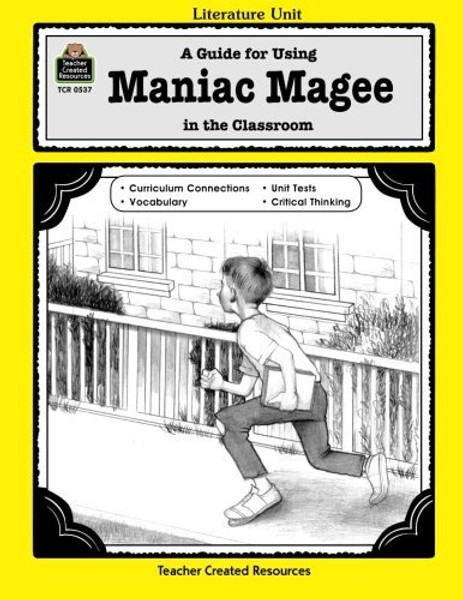 A Guide for Using Maniac Magee in the Classroom (Literature Unit Series)
