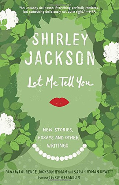 Let Me Tell You: New Stories, Essays, and Other Writings