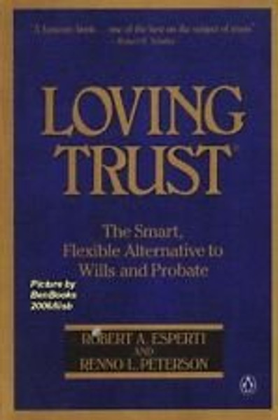Loving Trust: The Smart, Flexible Alternative to Wills and Probate