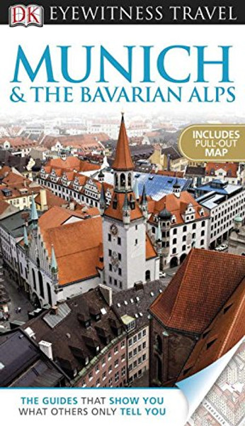 DK Eyewitness Travel Guide: Munich and the Bavarian Alps