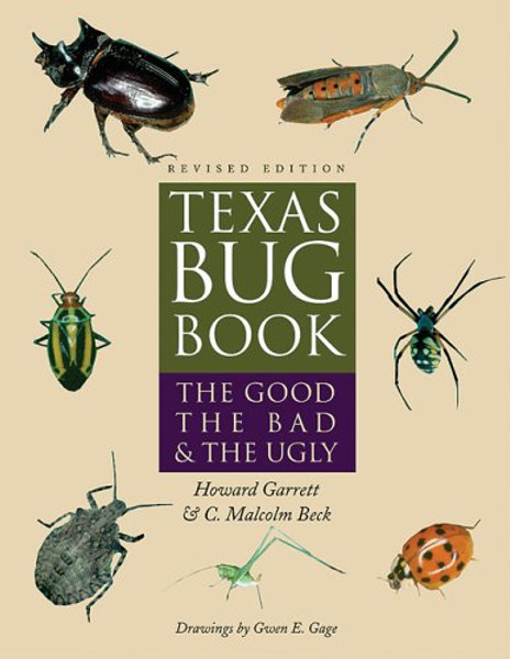 Texas Bug Book: The Good, the Bad, and the Ugly