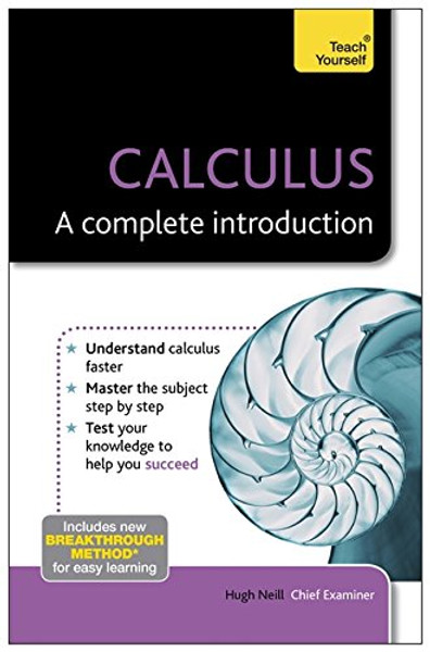 Calculus: A Complete Introduction (Teach Yourself: Math & Science)