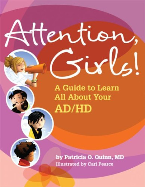 Attention, Girls!: A Guide to Learn All About Your Ad/Hd