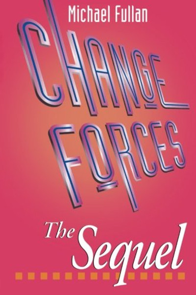 Change Forces - The Sequel (Educational Change and Development Series)