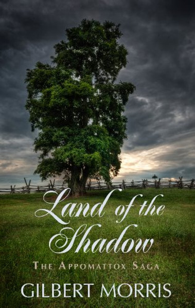 Land of the Shadow: 1861 - 1863 Adventure and Romance Thrive During the War Between the States (Appomattox Saga: Thorndike Press Large Print Christian Historical Fiction)