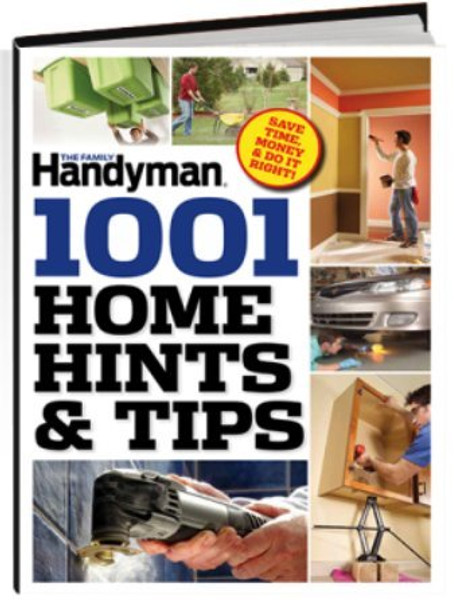 THE FAMILY HANDYMAN 1001 HOME HINTS & TIPS