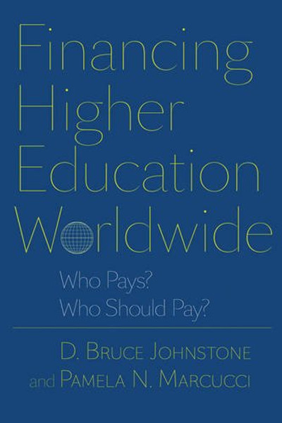 Financing Higher Education Worldwide: Who Pays? Who Should Pay?