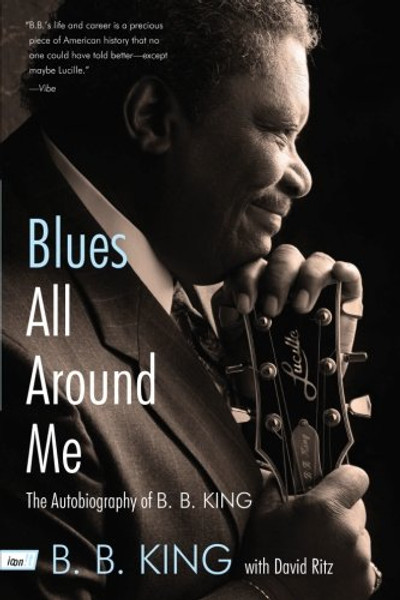 Blues All Around Me: The Autobiography of B. B. King