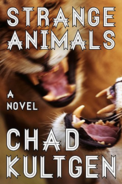 Strange Animals: A Novel